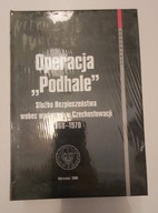 Operacja Podhale. Służba bezpieczeństwa wobec wydarzeń w Czechosłowacji