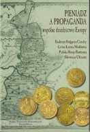 Pieniądz a propaganda. Wspólne dziedzictwo Europy ; jak nowa