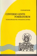Conversio gentis Pomeranorum. Studium świadectwa o wydarzeniu ; jak nowa