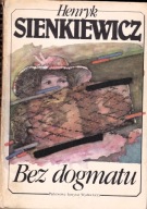 Bez dogmatu Henryk Sienkiewicz