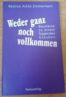 Weder ganz noch vollkommen Beatrice Acklin Zimmermann