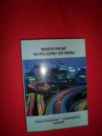 Miasta Polski na początku XXI wieku Społeczeństwo, gospodarka, rozwój