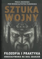 Sztuka wojny. Filozofia i praktyka oddziaływania na bieg zdarzeń