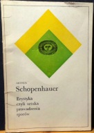 Erystyka, czyli sztuka prowadzenia sporów, Arthur SCHOPENHAUER [Kraków 1976