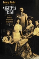 Następca tronu Powieść o Franciszku Ferdynandzie Ludwig Winder
