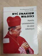 Być znakiem miłości. Homilie i przemówienia