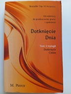 Dotknięcie Dnia Tom 3 trylogii Dotknięcie Ciebie M Pierce