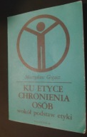 Ku etyce chronienia osób wokół podstaw etykiGogacz