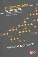 Blockchain w biznesie. Możliwości i zastosowania łańcucha bloków Mougayar
