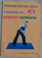 Poradnik zdrowia i urody Ćwicz. na piękne ramiona