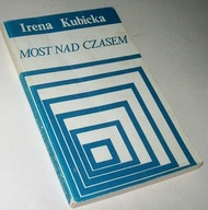 MOST NAD CZASEM REPORTAŻE ZIELONOGÓRSKIE Irena Kubicka