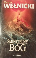 Śmiertelny Bóg Marcin Wełnicki