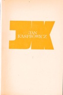 JAN KASPROWICZ zarys biografii Tomasz Jodełka