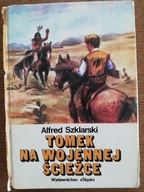 Tomek na wojennej ścieżce - Alfred Szklarski