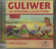 Guliwer w Krainie Liliputów- baśń muzyczna - 2CD