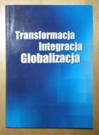 Miklaszewski - Transformacja - Integracja - Globalizacja