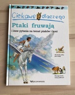 Ciekawe dlaczego ptaki fruwają i inne pytania na temat ptaków i koni