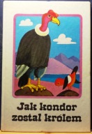 Jak kondor został królem (opowieści Indian) [Karl Nitzche Verlag DDR 1981]