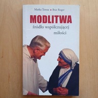 Matka Teresa Brat Roger - Modlitwa źródło współczującej miłości