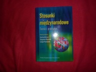Stosunki międzynarodowe Teoria i praktyka Red. A. Dorosz, Longin Pastusiak