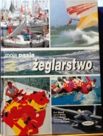 Moja pasja ŻEGLARSTWO B. BOND, D. PELLY, B. GRANT, J. CLARK, A. MORGAN 1999