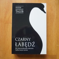 Czarny łabędź Jak nieprzewidywalne zdarzenia rządzą Nassim Nicholas Taleb