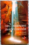 (Nie)? wiarygodne zmartwychwstanie - Josh McDowell