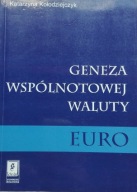 Geneza wspólnotowej waluty euro Katarzyna. Kołodziejczyk