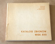 KATALOG ZBIORÓW WIEK XVII MUZEUM WP W WARSZAWIE WYD. I 1968 NAKŁAD 3000 EGZ