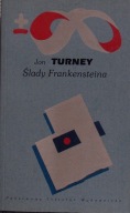ŚLADY FRANKENSTEINA Nauka, genetyka i kultura masowa Jon Turney