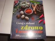 Gotuj z ziołami zdrowo i aromatycznie Praca zbiorowa