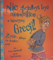 Nie chciałbyś być niewolnikiem w starożytnej Grecj