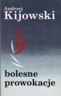 Bolesne prowokacje Kijowski Andrzej