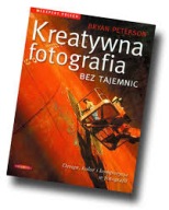 Kreatywna fotografia bez tajemnic Bryan Peterson