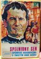 Spełniony sen (Opowieść biograficzna o Świętym Janie BOSCO), Teresio BOSCO