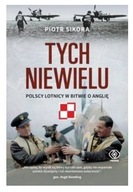 Tych niewielu. Polscy lotnicy w bitwie o Anglię