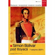 Simon Bolivar pod Boyaca 1819 BATALIE I WODZOWIE 38