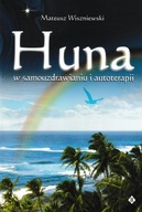 Huna w samouzdrawianiu i autoterapii Mateusz Wiszniewski