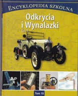 Encyklopedia szkolna, tom 10. Odkrycia i wynalazki Praca zbiorowa