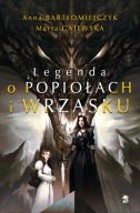 Legenda o popiołach i wrzasku Anna Bartłomiejczyk