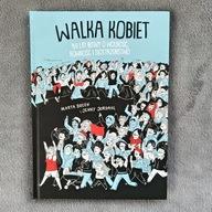 Walka Kobiet - 150 lat bitwy o wolność, równość i siostrzeństwo