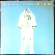 Weather Report – I Sing The Body Electric