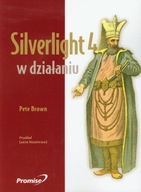 Silverlight 4 w działaniu. Pete Brown
