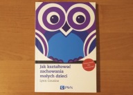 Jak kształtować zachowania małych dzieci - Lynn Cousins