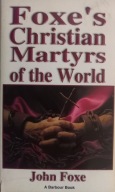 Foxe's Christian Martyrs of the World John Foxe