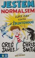 Jestem Normalsem Super zera kontra zbuntowani Greg James Chris Smith
