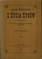Szkice historyczne. Z życia Żydów w Warszawie
