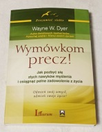 WYMÓWKOM PRECZ! Wayne W. Dyer. Nowa!!!