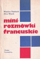 MINI ROZMÓWKI FRANCUSKIE ALINA WÓJCIK, WIESŁAW PIECHOCKI