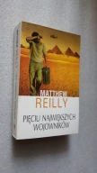 PIECIU NAJWIEKSZYCH WOJOWNIKOW - Matthew Reilly (2013)
